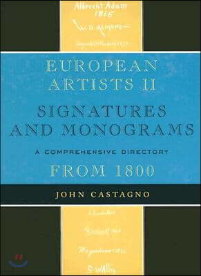 European Artists II: Signatures and Monograms from 1800: A Comprehensive Directory