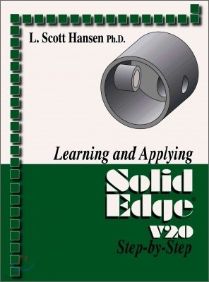 Learning and Applying Solid Edge V20 Step-By-Step