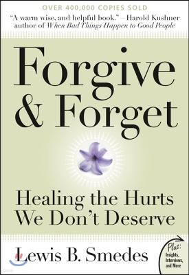 Forgive and Forget: Healing the Hurts We Don't Deserve