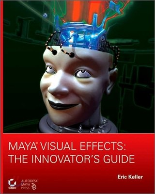 Maya Visual Effects : The Innovator's Guide