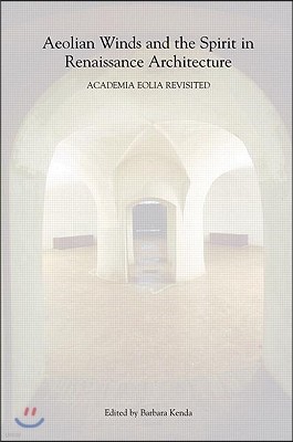 Aeolian Winds and the Spirit in Renaissance Architecture: Academia Eolia Revisited