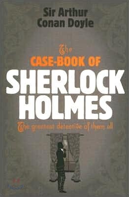 The Case-Book of Sherlock Holmes