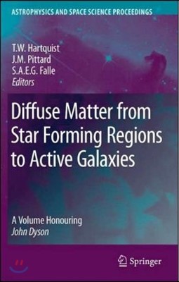 Diffuse Matter from Star Forming Regions to Active Galaxies: A Volume Honouring John Dyson