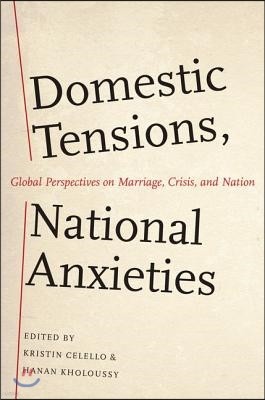 Domestic Tensions, National Anxieties: Global Perspectives on Marriage, Crisis, and Nation