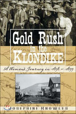 Gold Rush in the Klondike: A Woman S Journey in 1898 1899