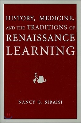 History, Medicine, and the Traditions of Renaissance Learning