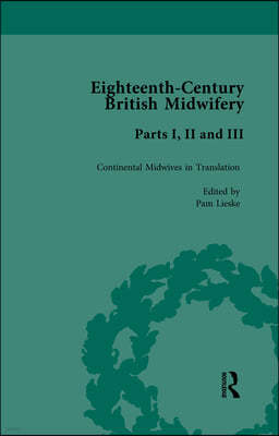 Eighteenth-Century British Midwifery, Parts I, II and III