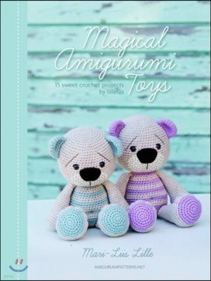 Magical Amigurumi Toys: 15 Sweet Crochet Projects