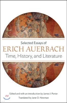 Time, History, and Literature: Selected Essays of Erich Auerbach