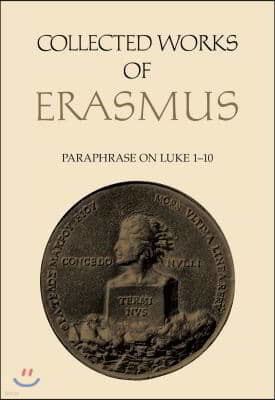 Collected Works of Erasmus: Paraphrase on Luke 1-10, Volume 47