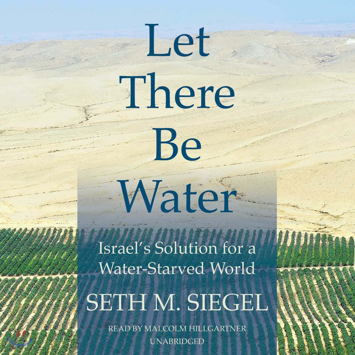 Let There Be Water Lib/E: Israel's Solution for a Water-Starved World