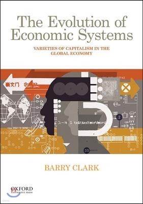 The Evolution of Economic Systems: Varieties of Capitalism in the Global Economy