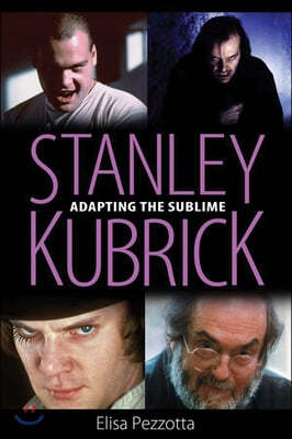 Stanley Kubrick: Adapting the Sublime