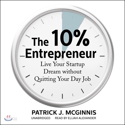 The 10% Entrepreneur: Live Your Startup Dream Without Quitting Your Day Job