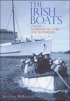 The Irish Boats Volume 2: Liverpool to Cork and Waterford Volume 2