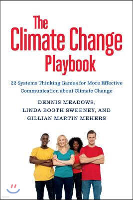 The Climate Change Playbook: 22 Systems Thinking Games for More Effective Communication about Climate Change