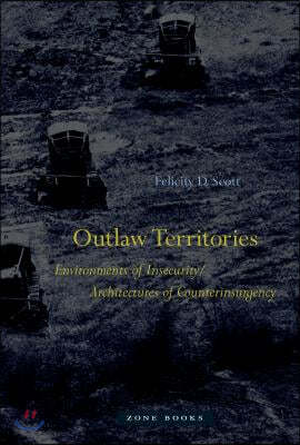Outlaw Territories: Environments of Insecurity/Architecture of Counterinsurgency