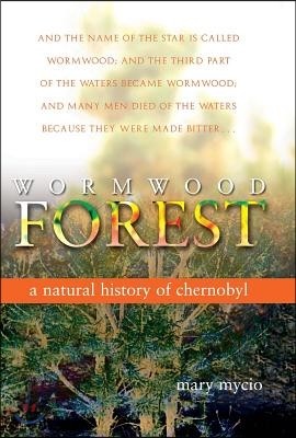 Wormwood Forest: A Natural History of Chernobyl