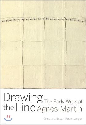 Drawing the Line: The Early Work of Agnes Martin