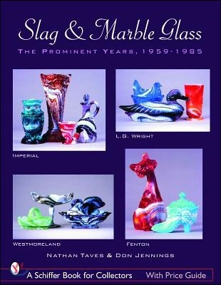 Slag & Marble Glass: The Prominent Years 1959-1985