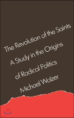 The Revolution of the Saints: A Study in the Origins of Radical Politics