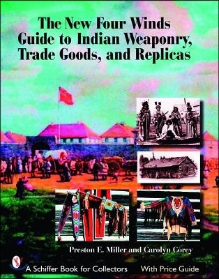 The New Four Winds Guide to Indian Weaponry, Trade Goods, and Replicas