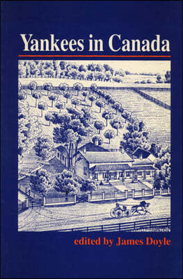 Yankees in Canada: A Collection of Nineteenth-Century Travel Narratives