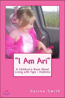 "i Am Ari": A Children's Book about Diabetes by a Child with Diabetes