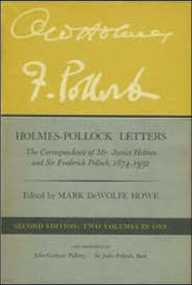 Holmes-Pollock Letters: The Correspondence of MR Justice Holmes and Sir Frederick Pollock, 1874-1932, Two Volumes in One, Second Edition