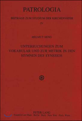 Untersuchungen Zum Vokabular Und Zur Metrik in Den Hymnen Des Synesios