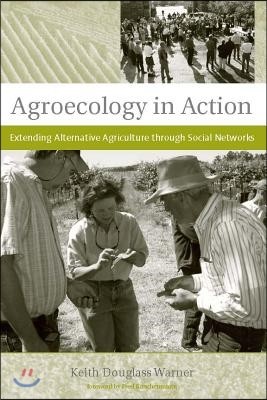 Agroecology in Action: Extending Alternative Agriculture Through Social Networks