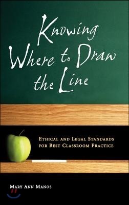 Knowing Where to Draw the Line: Ethical and Legal Standards for Best Classroom Practice