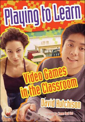 Playing to Learn: Video Games in the Classroom