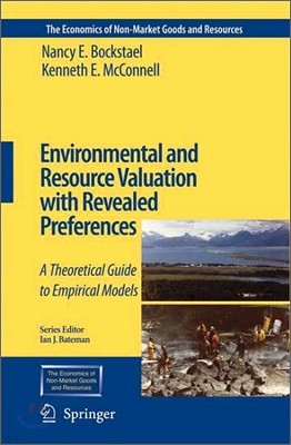 Environmental and Resource Valuation with Revealed Preferences: A Theoretical Guide to Empirical Models