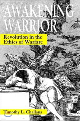 Awakening Warrior: Revolution in the Ethics of Warfare