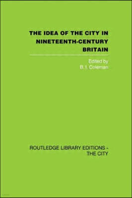 Idea of the City in Nineteenth-Century Britain