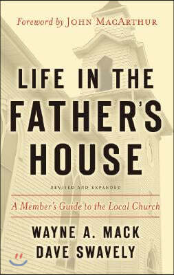 Life in the Father's House (Revised and Expanded Edition): A Member's Guide to the Local Church