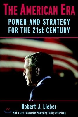 The American Era: Power and Strategy for the 21st Century