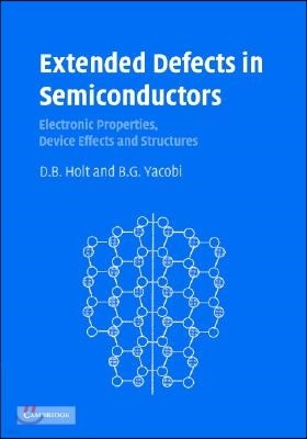 Extended Defects in Semiconductors: Electronic Properties, Device Effects and Structures