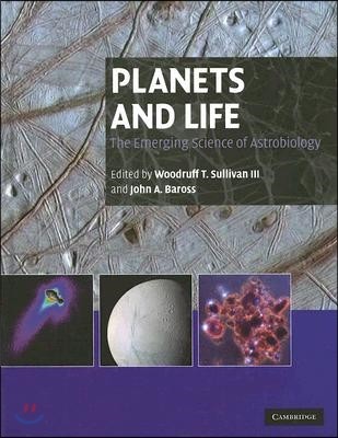 Planets and Life: The Emerging Science of Astrobiology