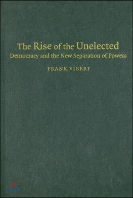 The Rise of the Unelected