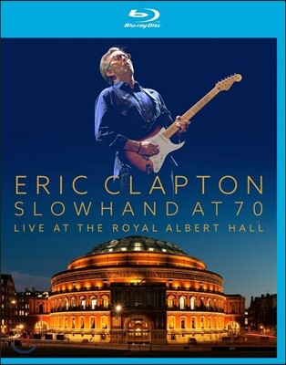 Eric Clapton - Slowhand At 70 Live At The Royal Arbert Hall