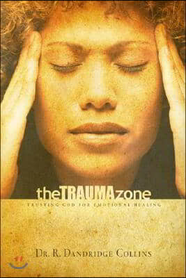 The Trauma Zone: Trusting God for Emotional Healing