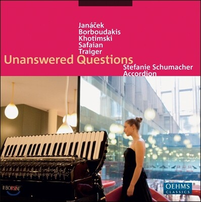 Oehms Classics Stefanie Schumacher 슈테파니 슈마허 아코디언 작품집 - 대답 없는 질문 (Unanswered Questions - Janacek / Khotimski)
