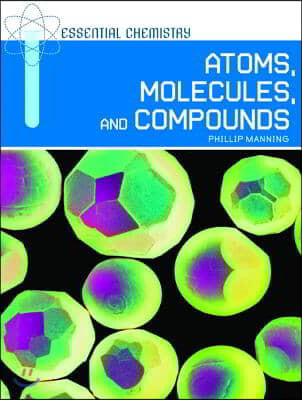 Atoms, Molecules, and Compounds