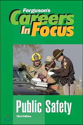 Careers in Focus: Public Safety, Third Edition