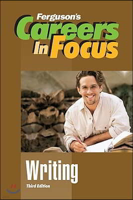 Careers in Focus: Writing, Third Edition