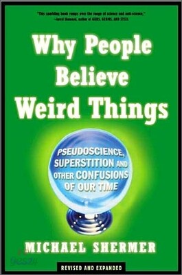Why People Believe Weird Things: Pseudoscience, Superstition, and Other Confusions of Our Time