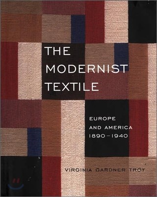 Modernist Textile: Europe America, 189hb: Europe and America, 1890-1940