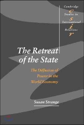 The Retreat of the State: The Diffusion of Power in the World Economy